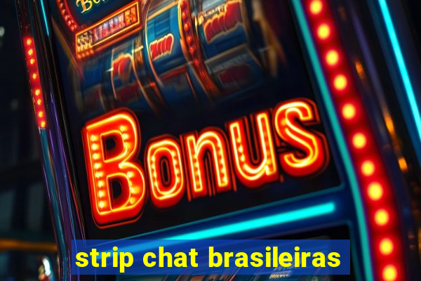 strip chat brasileiras